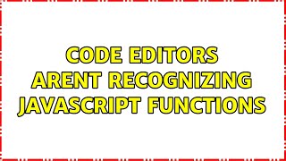 Code editors arent recognizing javascript functions
