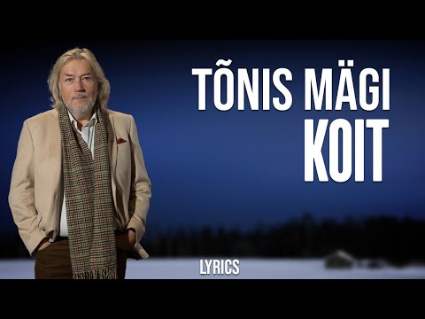 Tõnis Mägi - Koit (lyrics/sõnadega)