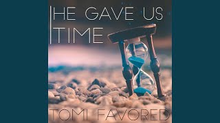 He gave us time Music Video
