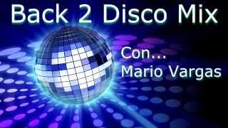 Back To Disco Mix Con Mario Vargas... By Pistoncito Mix