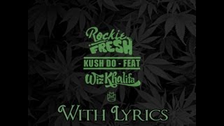 Rockie Fresh - Kush Do (feat. Wiz Khalifa) Lyrics
