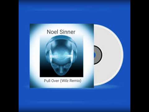 Noel Sinner - Pull Over [[Wilz Remix]]