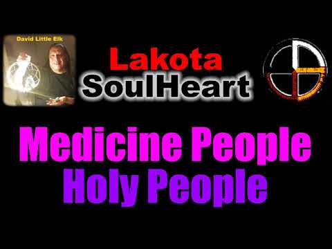 David Little Elk - Medicine People Holy People - Lakota SoulHeart