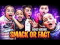 SMACK OR FACT CHALLENGE WITH BAD KIDS *GONE WRONG*