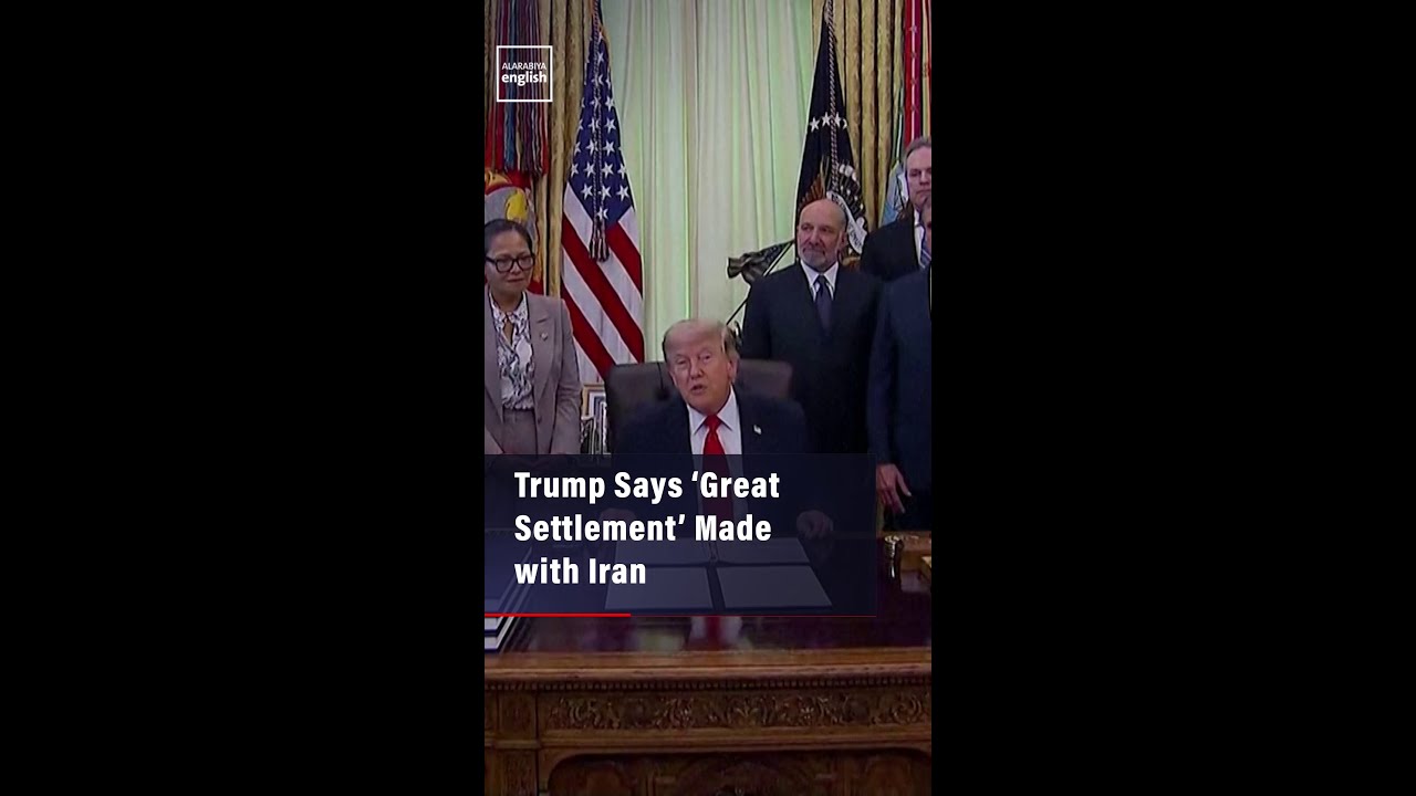 Video | Trump Says ‘Great Settlement’ Made with Iran
