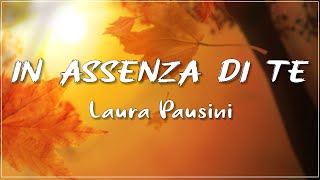 Laura Pausini - In assenza di te Testo Lyrics