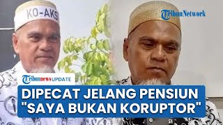 Pengakuan Guru Abdul Muis Dipecat Jelang Pensiun gegara Pungutan Rp 20 Ribu: Saya Bukan Koruptor