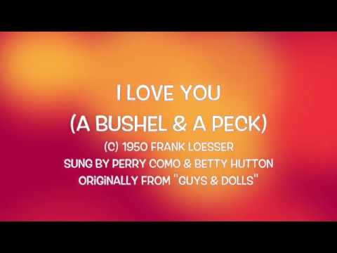 I LOVE YOU A BUSHEL & A PECK