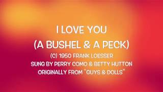 I LOVE YOU A BUSHEL &amp; A PECK