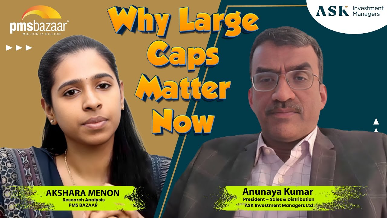 Why Large Caps Are the Real Profit Drivers in Volatile Markets | Anunaya Kumar (ASK) | PMS Bazaar