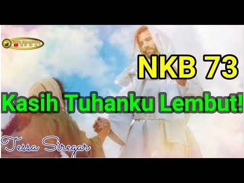 NKB 73 Kasih Tuhanku Lembut (Tessa)