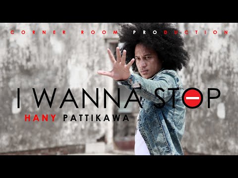 I WANNA STOP -  Hany Pattikawa  [ Official Music Video ]