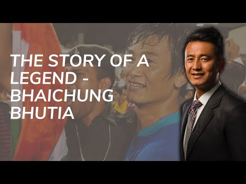 The Story of a Legend - Bhaichung Bhutia