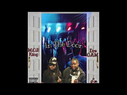 M.O.B King x Dre O.A.M - In The Door