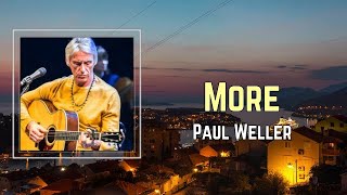 Paul Weller - More (Lyrics) 🎵