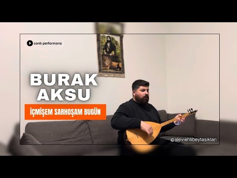 İçmişem Sarhoşam Bugün-Burak Aksu ( Mamo Geyik Dede)