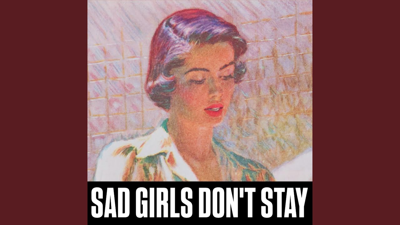 Sad Girls Don't Stay