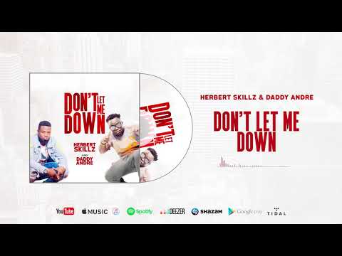 Herbert Skillz & Daddy Andre - Don't Let Me Down ( Official Audio )