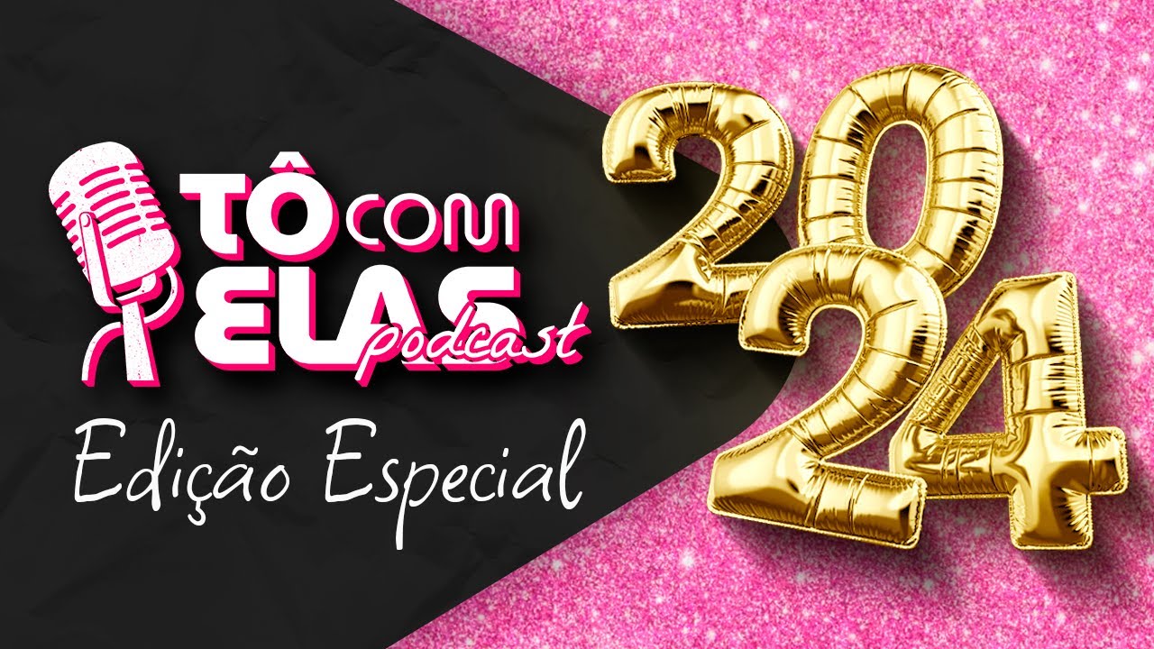 Retrospectiva 2024 - Tô com elas #18