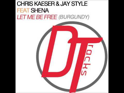 CHRIS KAESER & JAY STYLE Feat SHENA - LET ME BE FREE (PREVIEW)