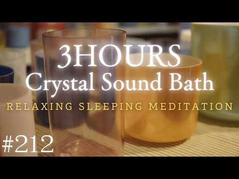3hours Crystal Sound Bath No.212 - Alchemy Crystal Bowls Healing for Relaxing, Meditation and Sleep
