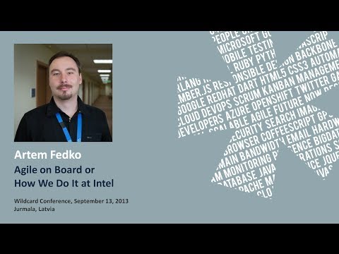 Artem Fedko 'Agile on Board or How We Do It at Intel'