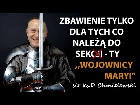 ks. Dominik Chmielewski  - Zbawienie tylko dla tych, co należą do sekcji(sekty) -,,WOJOWNICY MARYI''