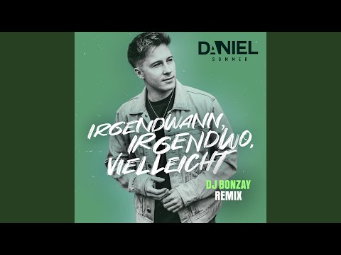 Irgendwann, irgendwo, vielleicht (DJ Bonzay Remix)