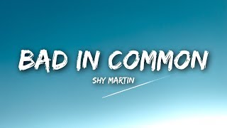 SHY Martin - Bad In Common (Lyrics / Lyrics Video)