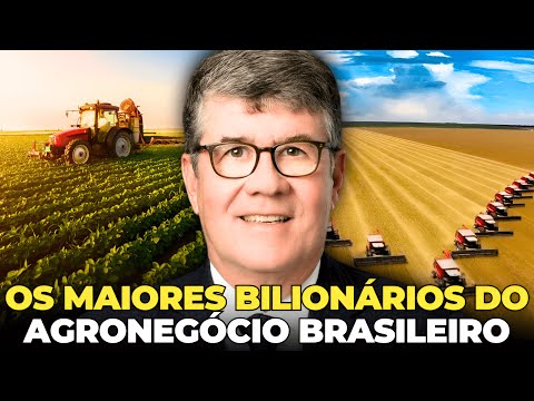 OS 10 MAIORES BILIONÁRIOS DO AGRONEGÓCIO DO BRASIL