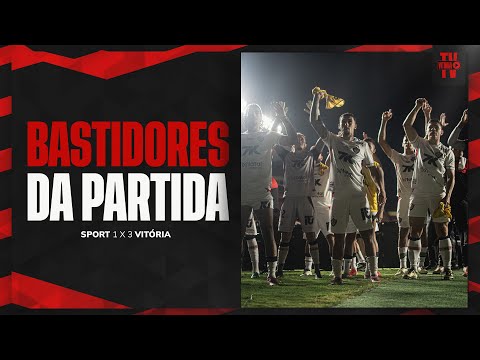 BASTIDORES | VITÓRIA 3 X 1 SPORT | BRASILEIRÃO – RODADA 35