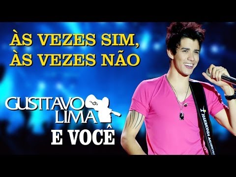 Ás Vezes Sim, Ás Vezes Não - Gusttavo Lima