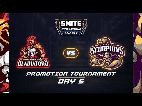 SMITE PRO LEAGUE SEASON X: PROMOTION TOURNAMENT DAY 5 GILDED GLADIATORS VS AARU SCORPIONS