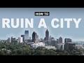 Atlanta How To Ruin A City