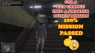 Get Change into a Smart Outfit GTA 5 Mission | GTA V Mission| 100% Passed