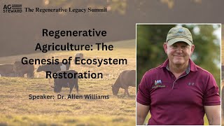 Regenerative Agriculture: The Genesis of Ecosystem Restoration with Dr. Allen Williams