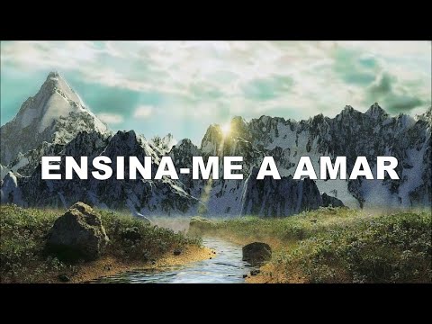 ENSINA-ME A AMAR - Coral (com letra)