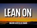 Major Lazer & DJ Snake - Lean On (Lyrics) ft. MØ