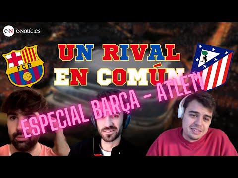 UN RIVAL EN COMÚN - Especial #Barça #Atleticomadrid