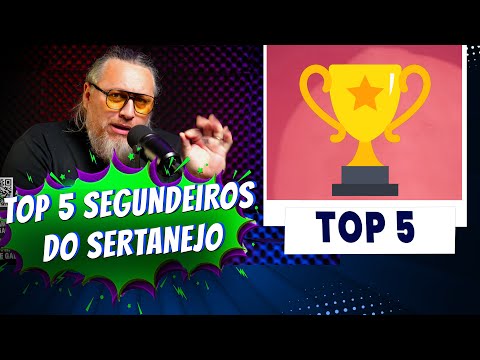 Meu top 5 Segundeiros do sertanejo