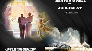 HEAVEN & HELL ~ Pt. 1: Judgment ~ Fr. John Corapi