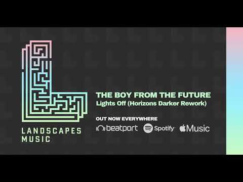 THE BOY FROM THE FUTURE - Lights Off (Horizons Darker Rework) [LANDSCAPES MUSIC 050]