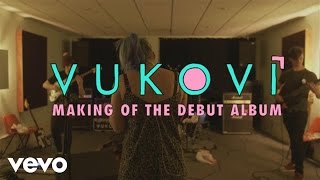 VUKOVI - Making of the Debut Album