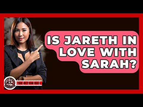 Is Jareth In Love With Sarah? - The Action Reel