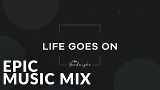 Epic Goodnight | Life Goes On - Epic Music VN