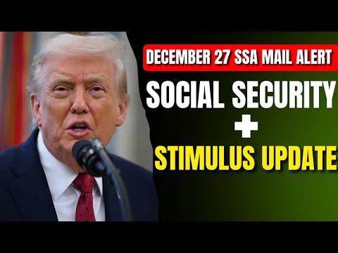 December 27 SSA Mail Alert — Social Security Notices + Stimulus Update