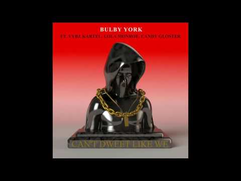 Bulby York ft.Vybz Kartel+Lola Monroe+Candy Gloster 'Can't Dweet Like We'