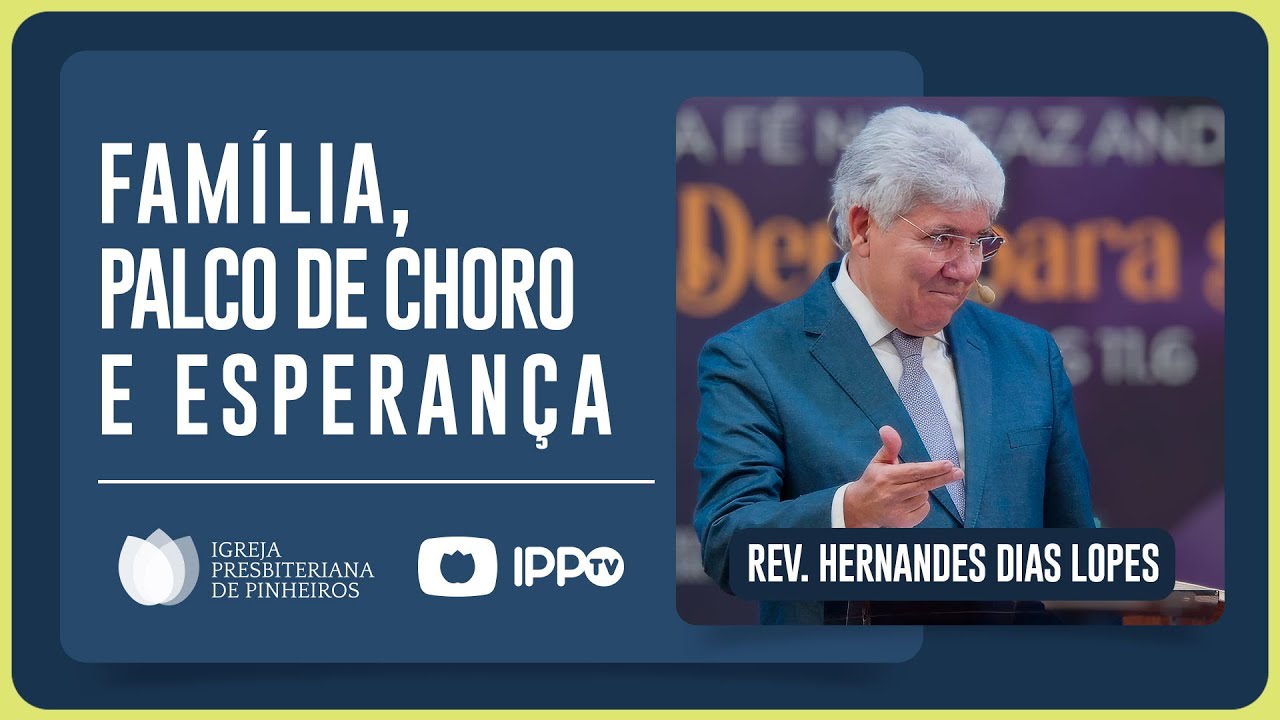 COMO TER UMA FAMÍLIA ABENÇOADA? | Rev. Hernandes Dias Lopes | IPP