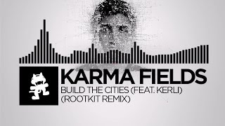 Karma Fields - Build The Cities (feat. Kerli) (Rootkit Remix) [Monstercat Release]