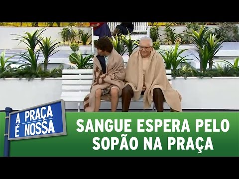 A Praça É Nossa (16/06/16) Sangue espera pelo sopão na Praça